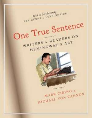 One True Sentence: Writers & Readers on Hemingway's Art de Ken Burns