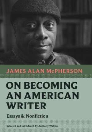 On Becoming an American Writer de James Alan Mcpherson