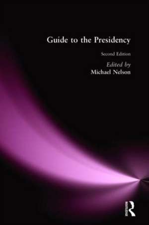 Guide to the Presidency de Michael Nelson