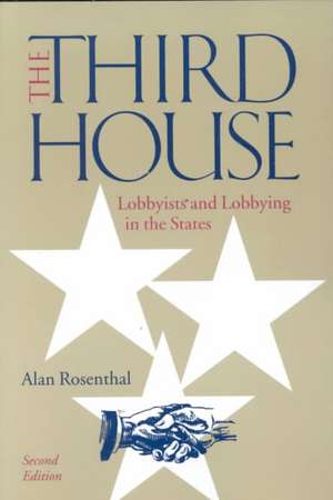 The Third House: Lobbyists and Lobbying in the States de Alan Rosenthal