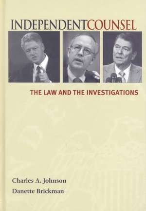 Independent Counsel: The Law and the Investigations de Charles A Johnson