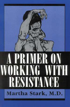 A Primer on Working with Resistance de Martha Stark