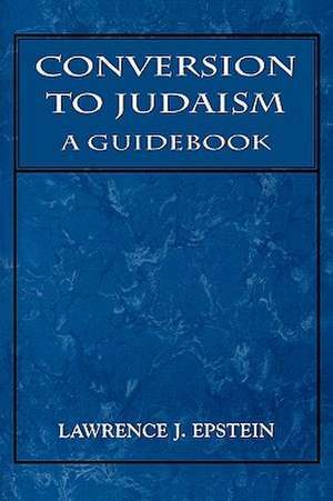 Conversion to Judaism de Lawrence J. Epstein