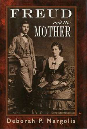 Freud & His Mother de Deborah Margolis