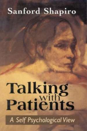 Talking with Patients de Sanford Shapiro