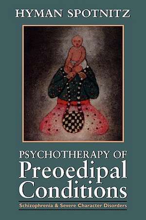 Psychotherapy of Preoedipal Conditions de Hyman Spotnitz