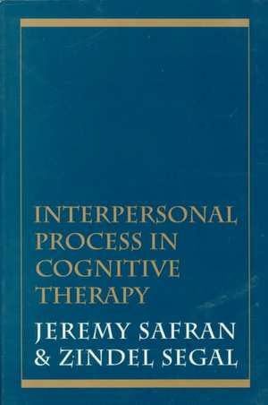 Interpersonal Process in Cognitive Therapy de Jeremy D. Safran