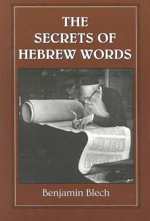 The Secrets of Hebrew Words de Benjamin Blech