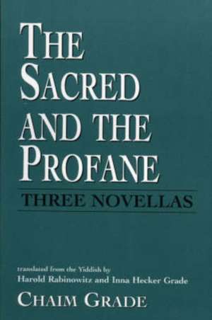 The Sacred and the Profane de Chaim Grade