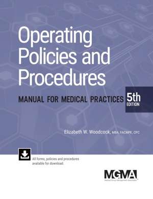 MGMA Operating Policies & Procedures Manual for Medical Practices [With CDROM] de Elizabeth W. Woodcock