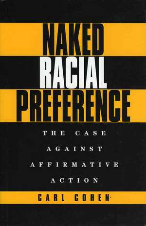 Naked Racial Preference de Carl Cohen