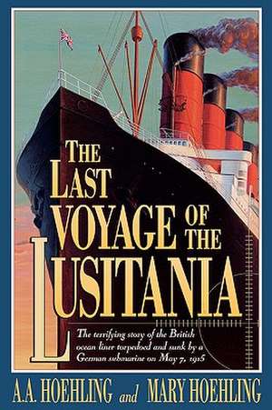 The Last Voyage of the Lusitania de A. A. Hoehing