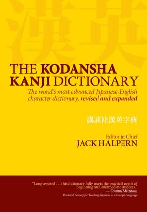 Kodansha Kanji Dictionary, The: The World's Most Advanced Japanese-English Character Dictionary de Jack Halpern