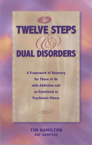 The Twelve Steps and Dual Disorders de Tim Hamilton