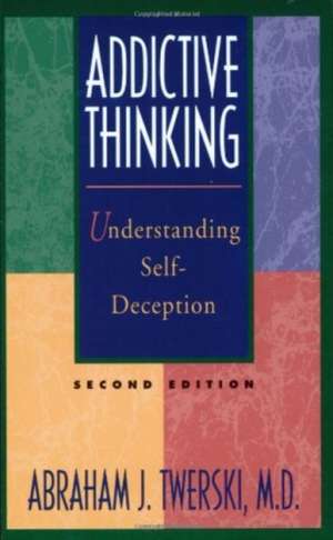 Addictive Thinking de ABRAHAM J TWERSKI