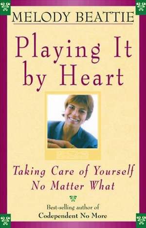 Playing it by Heart de Melody Beattie