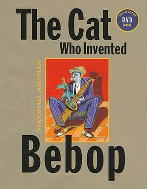 The Cat Who Invented Bebop [With DVD]: Volume One de Marshall Arisman