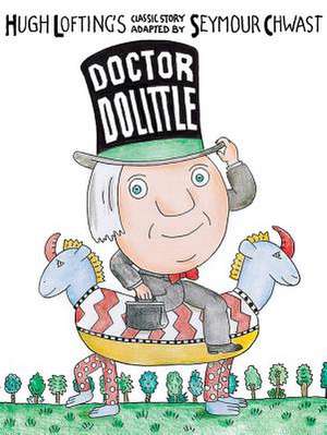 Doctor Dolittle: Hugh Lofting's Classic Story de Seymour Chwast