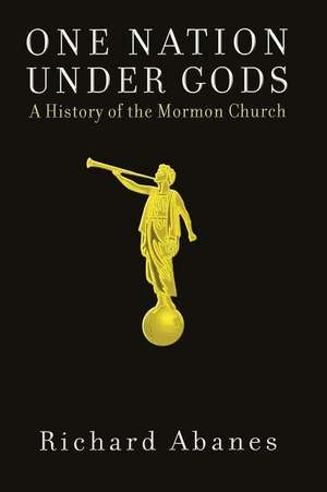 One Nation Under Gods: A History of the Mormon Church de Richard Abanes