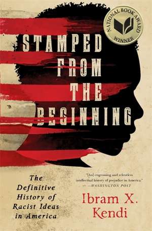 Stamped from the Beginning: The Definitive History of Racist Ideas in America de Ibram X. Kendi