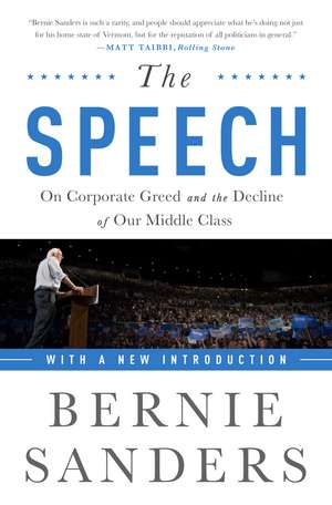 The Speech: On Corporate Greed and the Decline of Our Middle Class de Bernie Sanders