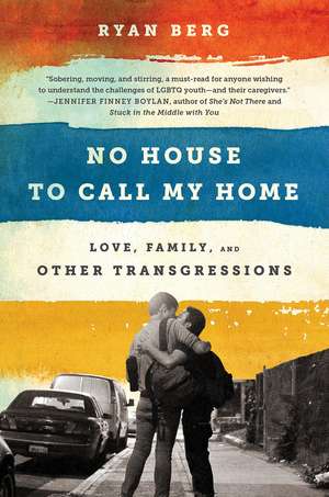 No House to Call My Home: Love, Family, and Other Transgressions de Ryan Berg