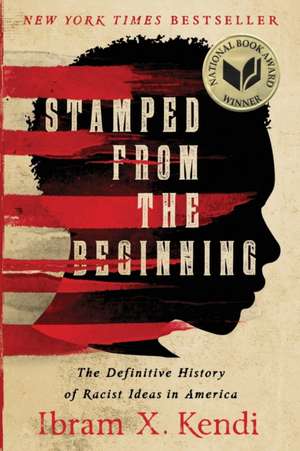 Stamped from the Beginning: The Definitive History of Racist Ideas in America de Ibram X. Kendi