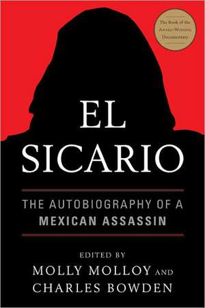 El Sicario: The Autobiography of a Mexican Assassin de Molly Molloy