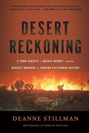 Desert Reckoning: A Town Sheriff, a Mojave Hermit, and the Biggest Manhunt in Modern California History de Deanne Stillman