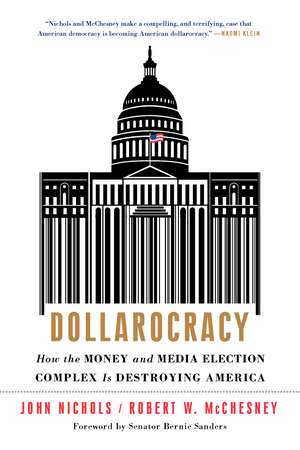 Dollarocracy: How the Money and Media Election Complex is Destroying America de John Nichols