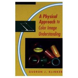 A Physical Approach to Color Image Understanding de Gudrun Klinker