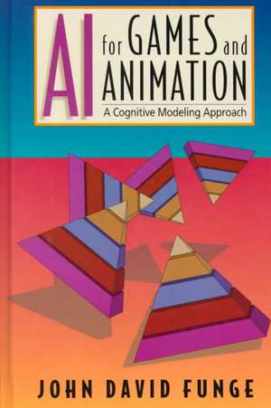 AI for Games and Animation: A Cognitive Modeling Approach de John David Funge