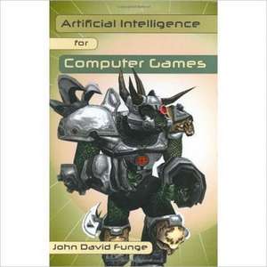 Artificial Intelligence for Computer Games: An Introduction de John David Funge