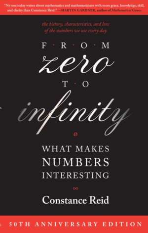 From Zero to Infinity: What Makes Numbers Interesting de Constance Reid