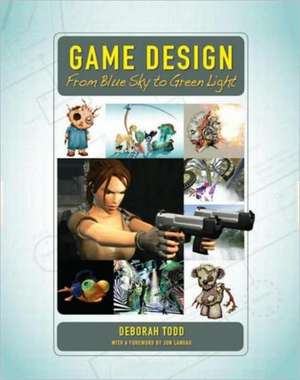 Game Design: From Blue Sky to Green Light de Deborah Todd