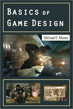 Basics of Game Design de Michael Moore