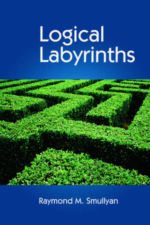 Logical Labyrinths de Raymond Smullyan