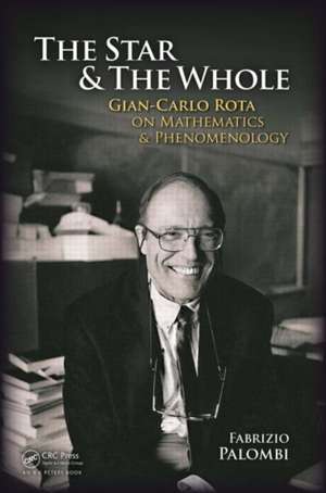 The Star and the Whole: Gian-Carlo Rota on Mathematics and Phenomenology de Fabrizio Palombi