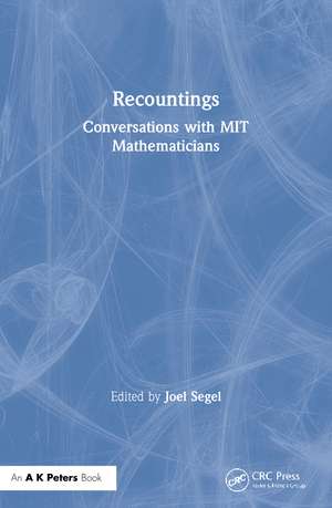 Recountings: Conversations with MIT Mathematicians de Joel Segel