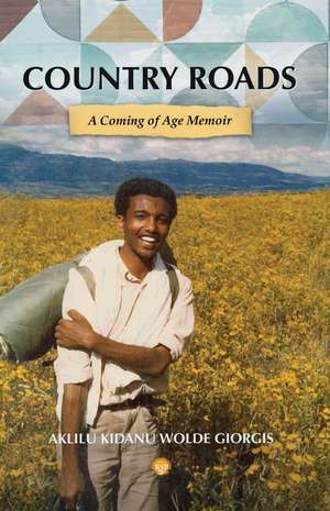 Country Roads: A Coming of Age Memoir de Aklilu Kidanu Wolde Giorgis