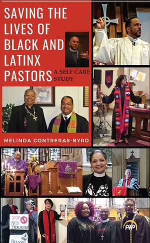 Saving the Lives of Black and Latinx Pastors: A Self-Care Study de Melinda Contreras-Byrd