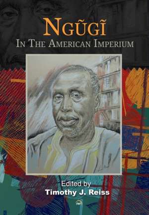 Ngugi: In the American Imperium de Timothy J Reiss