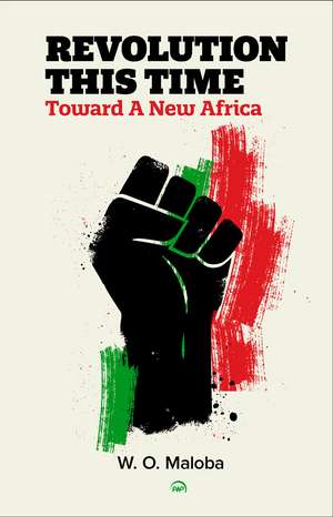 Revolution This Time: Toward A New Africa de W.O. Maloba