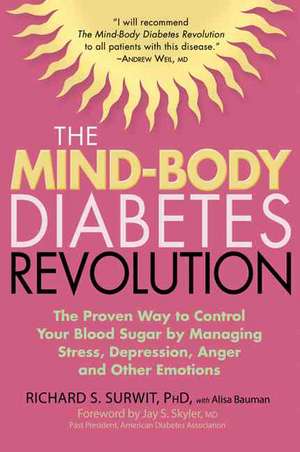 The Mind-Body Diabetes Revolution: The Proven Way to Control Your Blood Sugar by Managing Stress, Depression, Anger and Other Emotions de Richard S. Surwit