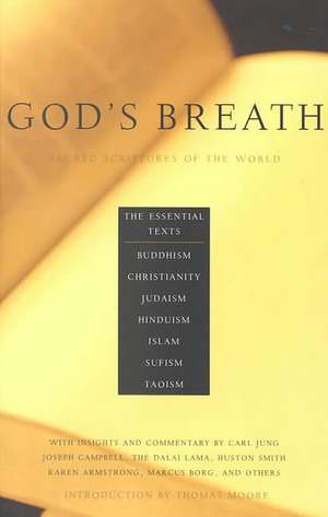 God's Breath: Sacred Scriptures of the World -- The Essential Texts of Buddhism, Christianity, Judaism, Islam, Hinduism, Suf de John Miller