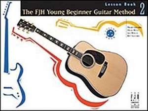 The Fjh Young Beginner Guitar Method, Lesson Book 2 de Philip Groeber