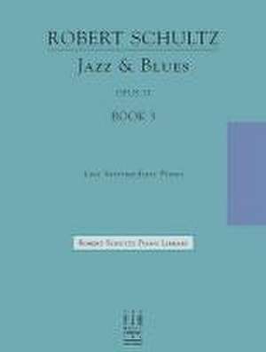 Jazz & Blues, Op. 37, Book 3 de Robert Schultz