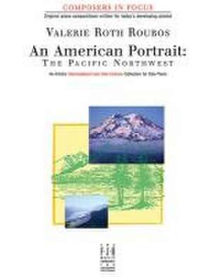 An American Portrait -- The Pacific Northwest de Valerie Roth Roubos