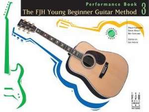 The Fjh Young Beginner Guitar Method, Performance Book 3 de Philip Groeber