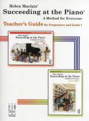 Succeeding at the Piano(r) Teachers Guide, Preparatory and Grade 1 de Helen Marlais